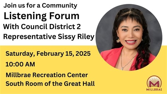 Council Member Sissy Riley Listening Forum 2/15 at 10:00 AM at the Millbrae Recreation Center